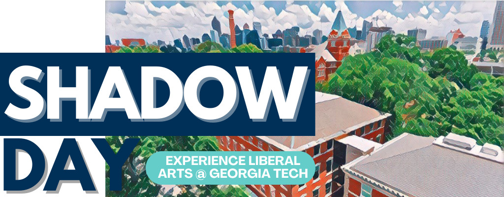Shadow Day: Experience Liberal Arts at Georgia Tech